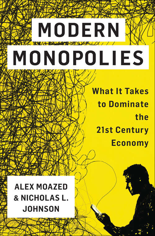 Book cover of Modern Monopolies: What It Takes to Dominate the 21st Century Economy