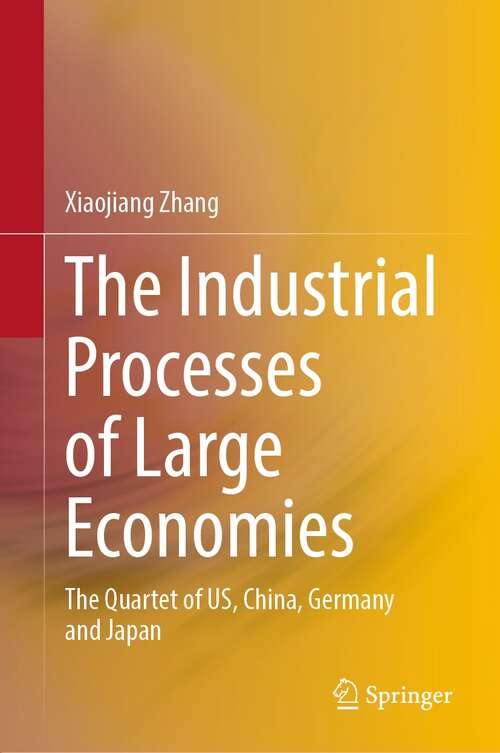 Book cover of The Industrial Processes of Large Economies: The Quartet of US, China, Germany and Japan (1st ed. 2022)