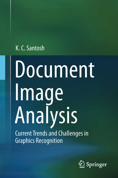 Document Image Analysis: Current Trends And Challenges In Graphics Recognition