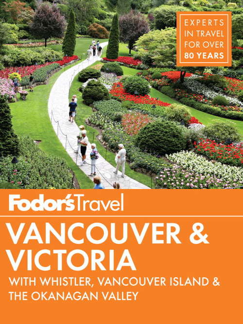 Book cover of Fodor's Vancouver & Victoria: with Whistler, Vancouver Island & the Okanagan Valley
