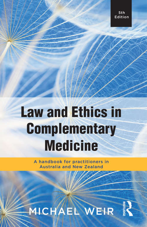 Law and Ethics in Complementary Medicine: A handbook for practitioners in Australia and New Zealand