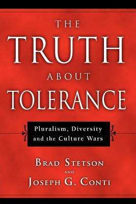 The Truth About Tolerance: Pluralism, Diversity and the Culture Wars