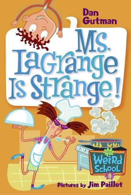Book cover of Ms. LaGrange Is Strange! (My Weird School #8)
