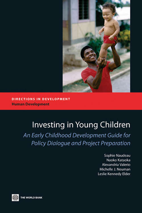 Investing in Young Children: An Early Childhood Development Guide for Policy Dialogue and Project Preparation