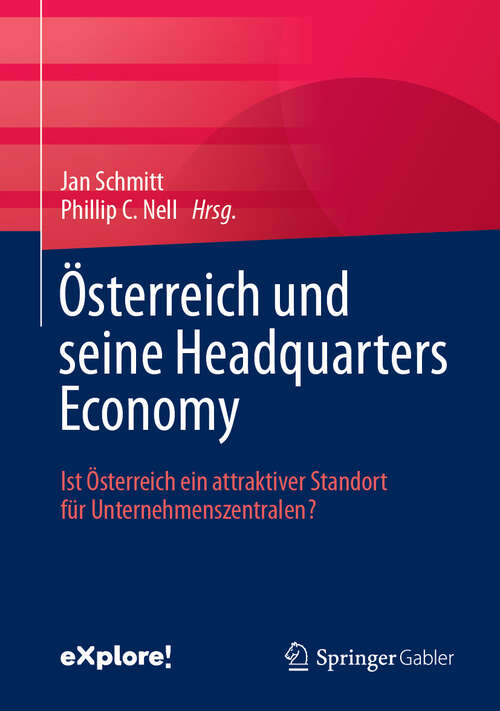 Book cover of Österreich und seine Headquarters Economy: Ist Österreich ein attraktiver Standort für Unternehmenszentralen?