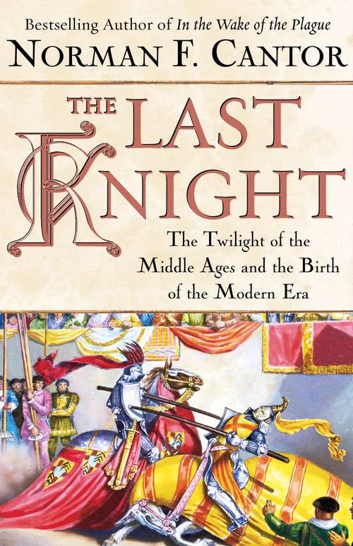 Book cover of The Last Knight: The Twilight of the Middle Ages and the Birth of the Modern Era