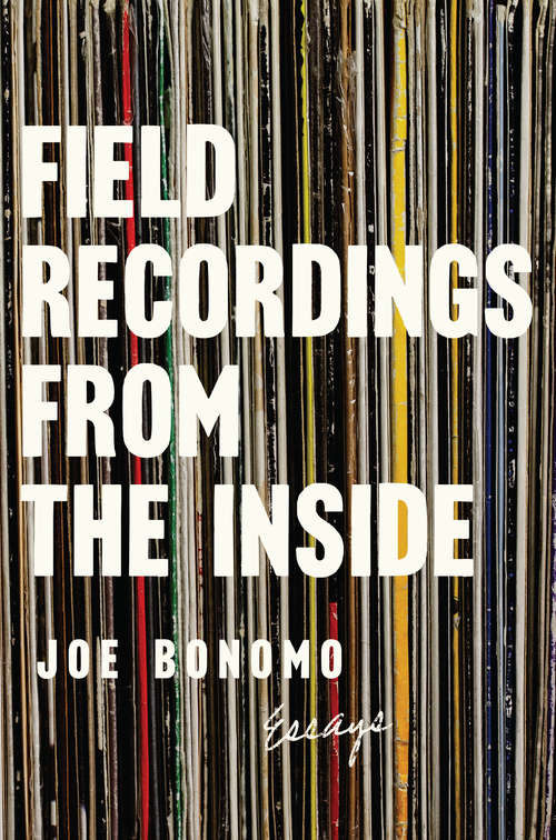 Book cover of Field Recordings from the Inside: Essays