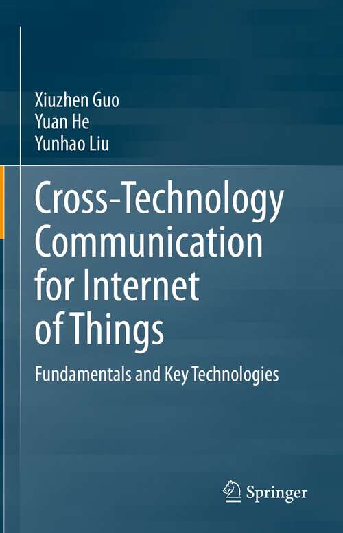 Book cover of Cross-Technology Communication for Internet of Things: Fundamentals and Key Technologies (1st ed. 2023)