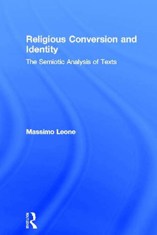 Book cover of Religious Conversion and Identity: The Semiotic Analysis of Texts (Routledge Studies in Religion: Vol. 3)