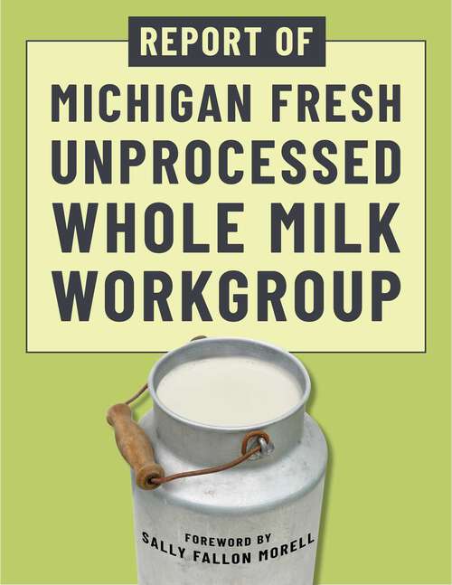 Book cover of Report of Michigan Fresh Unprocessed Whole Milk Workgroup