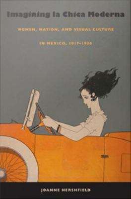Book cover of Imagining la Chica Moderna: Women, Nation, and Visual Culture in Mexico, 1917-1936
