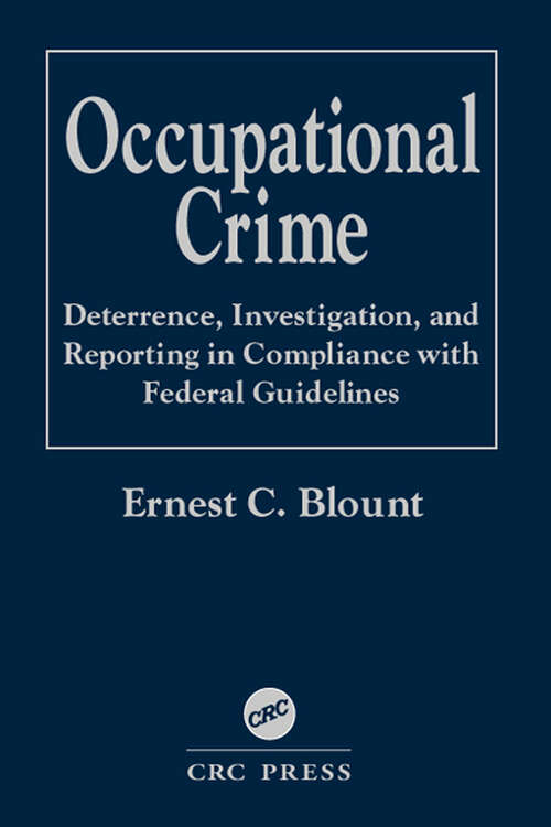 Book cover of Occupational Crime: Deterrence, Investigation, and Reporting in Compliance with Federal Guidelines (1)
