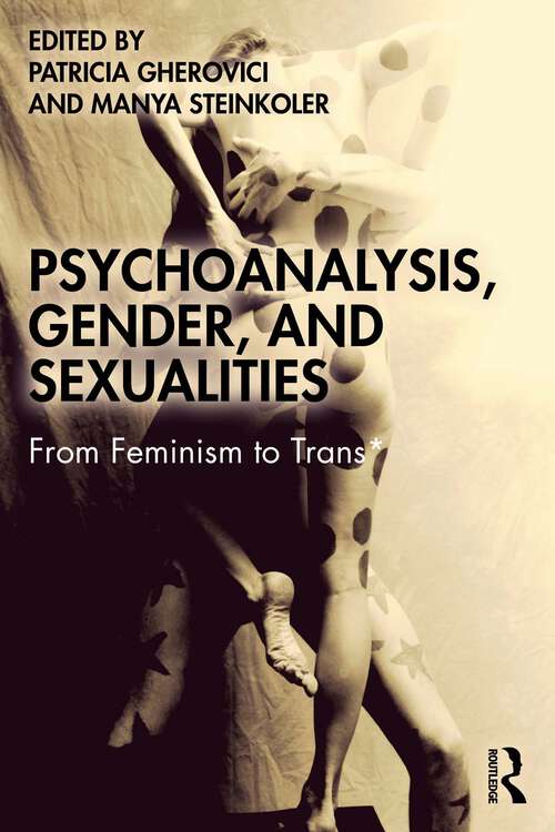 Book cover of Psychoanalysis, Gender, and Sexualities: From Feminism to Trans*