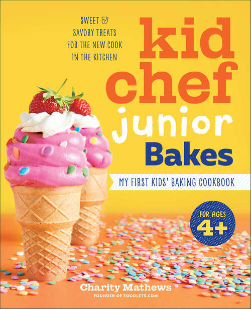Book cover of Kid Chef Junior Bakes: My First Kids Baking Cookbook (Kid Chef Junior)