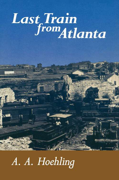 Book cover of Last Train From Atlanta (Stackpole Classics)
