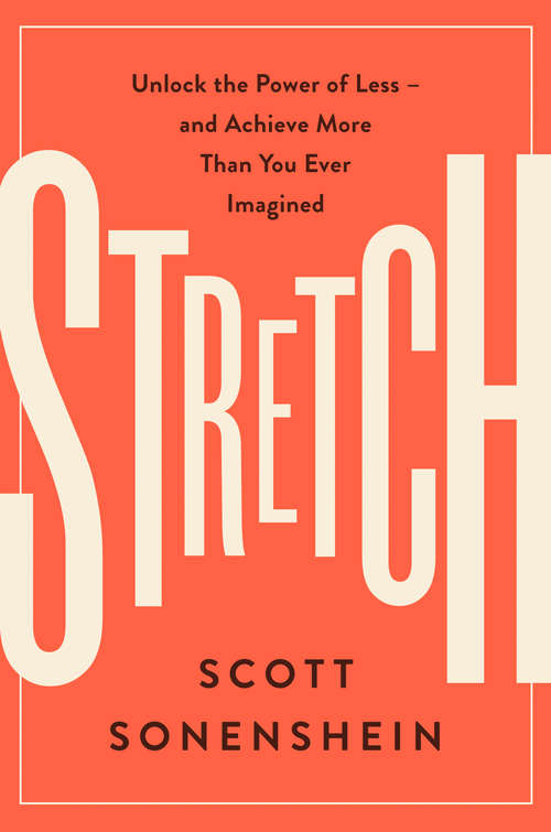 Book cover of Stretch: Unlock the Power of Less -and Achieve More Than You Ever Imagined
