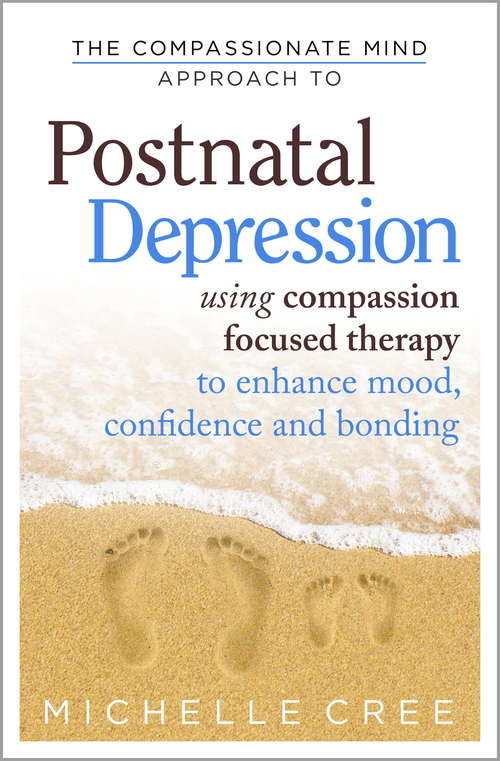 Book cover of The Compassionate Mind Approach To Postnatal Depression