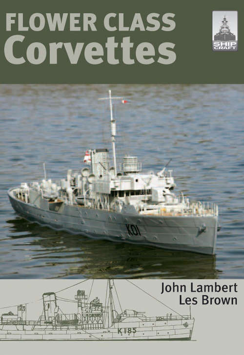 Flower Class Corvettes (Shipcraft Ser.)