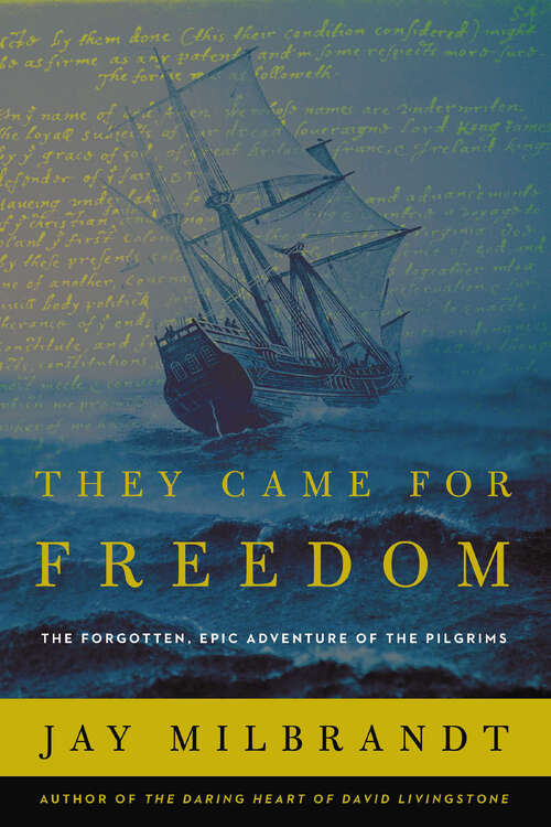 Book cover of They Came for Freedom: The Forgotten, Epic Adventure of the Pilgrims