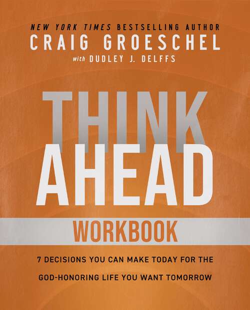 Book cover of Think Ahead Workbook: The Power of Pre-Deciding for a Better Life