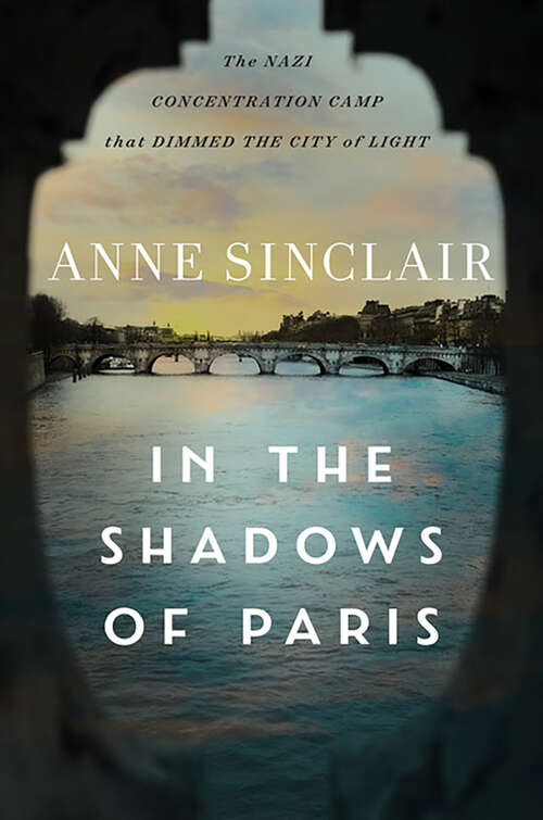 Book cover of In the Shadows of Paris: The Nazi Concentration Camp That Dimmed The&nbsp;city Of Light