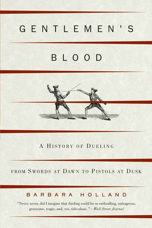 Book cover of Gentlemen's Blood: A History of Dueling From Swords at Dawn to Pistols at Dusk