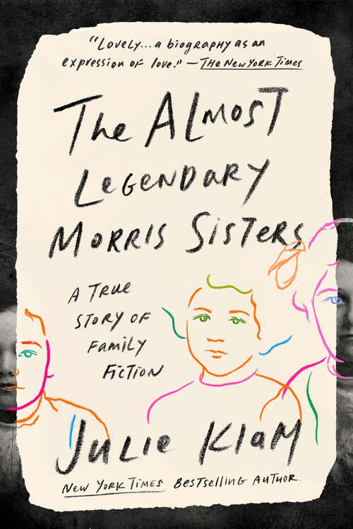 Book cover of The Almost Legendary Morris Sisters: A True Story of Family Fiction