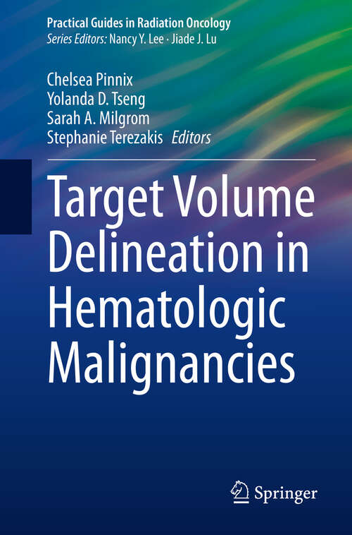 Book cover of Target Volume Delineation in Hematologic Malignancies (Practical Guides in Radiation Oncology)