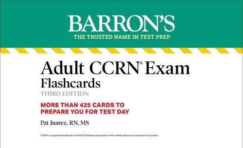 Book cover of Adult CCRN Exam Flashcards, Third Edition: Up-to-Date Review and Practice (Third Edition) (Barron's Test Prep)