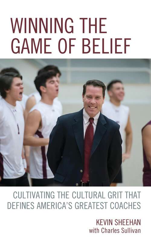 Book cover of Winning the Game of Belief: Cultivating the Cultural Grit that Defines America’s Greatest Coaches