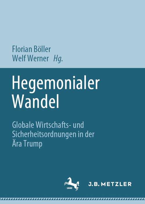 Book cover of Hegemonialer Wandel: Globale Wirtschafts- und Sicherheitsordnungen in der Ära Trump (1. Aufl. 2023)