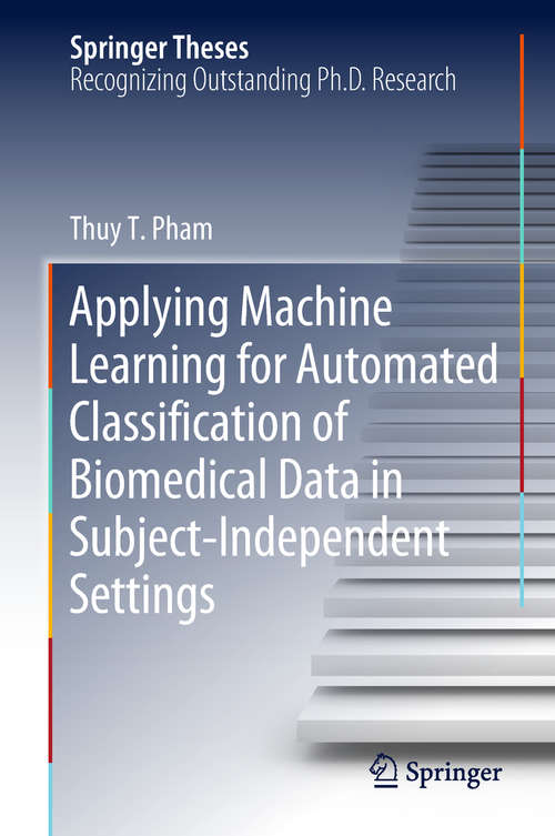 Book cover of Applying Machine Learning for Automated Classification of Biomedical Data in Subject-Independent Settings (1st ed. 2019) (Springer Theses)