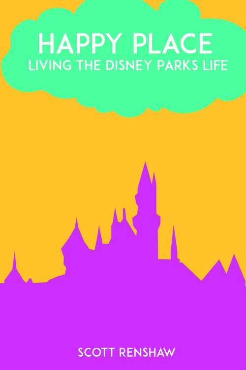 Book cover of Happy Place: Living the Disney Parks Life