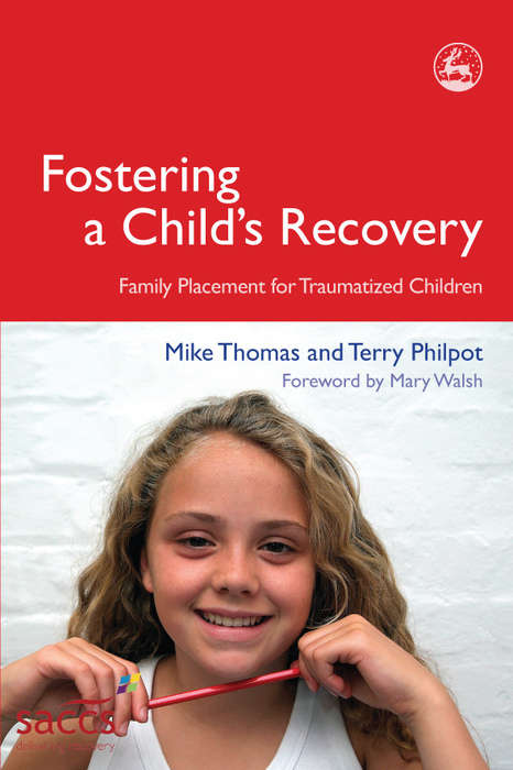 Book cover of Fostering a Child's Recovery: Family Placement for Traumatized Children