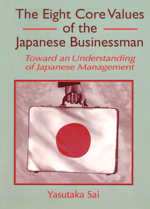 The Eight Core Values of the Japanese Businessman: Toward an Understanding of Japanese Management