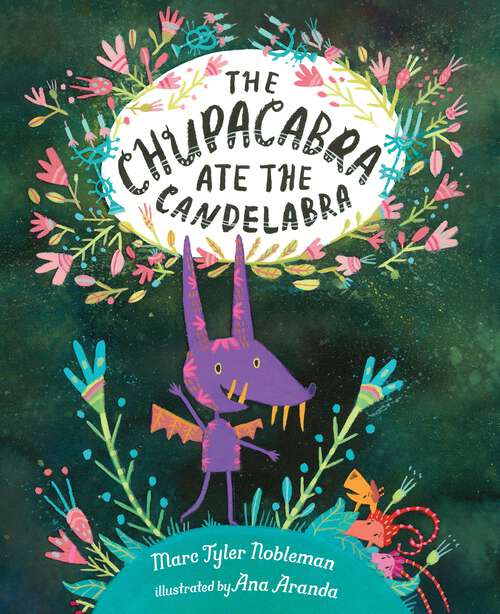 Book cover of The Chupacabra Ate the Candelabra