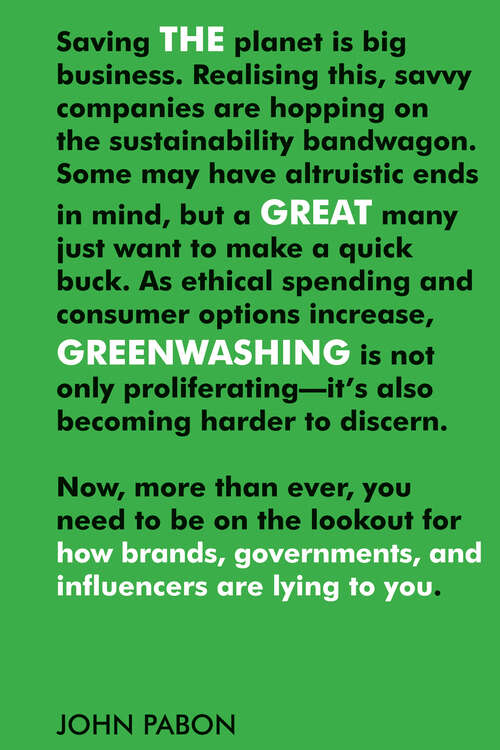 Book cover of The Great Greenwashing: How Brands, Governments, and Influencers Are Lying to You