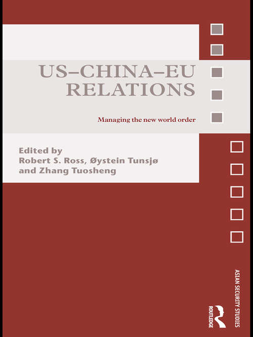 US-China-EU Relations: Managing the New World Order (Asian Security Studies)
