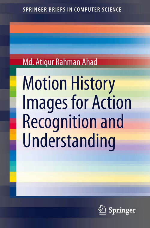 Book cover of Motion History Images for Action Recognition and Understanding