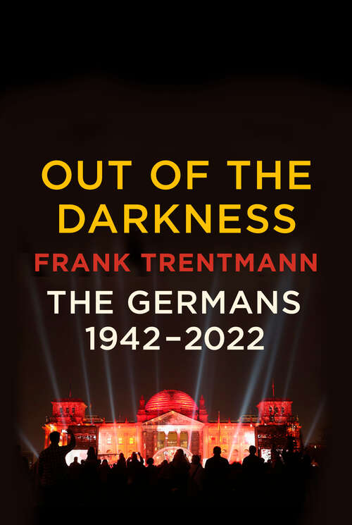 Book cover of Out of the Darkness: The Germans, 1942-2022