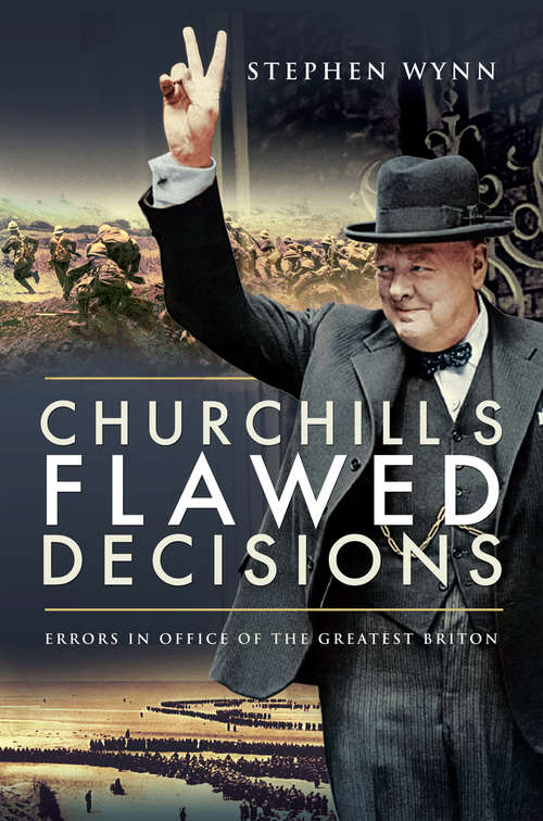 Book cover of Churchill's Flawed Decisions: Errors in Office of The Greatest Briton