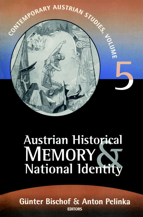 Austrian Historical Memory and National Identity (Contemporary Austrian Studies #Vol. 14)
