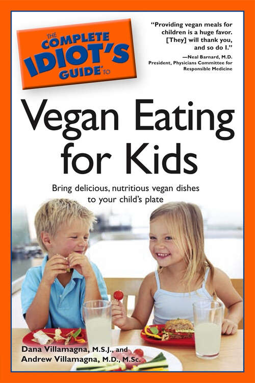 Book cover of The Complete Idiot's Guide to Vegan Eating for Kids: Bring Delicious, Nutritious Dishes to Your Child’s Plate