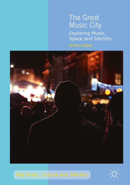 Book cover of The Great Music City: Exploring Music, Space And Identity (Pop Music, Culture and Identity)