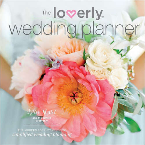 Book cover of The Loverly Wedding Planner: The Modern Couple's Guide to Simplified Wedding Planning