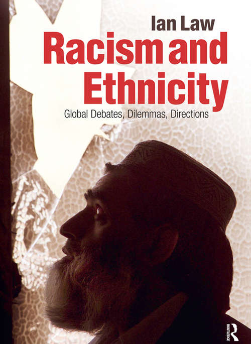 Racism and Ethnicity: Global Debates, Dilemmas, Directions