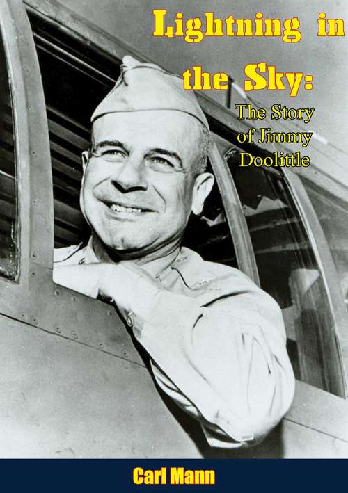 Lightning in the Sky: The Story of Jimmy Doolittle