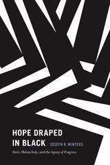 Book cover of Hope Draped in Black: Race, Melancholy, and the Agony of Progress