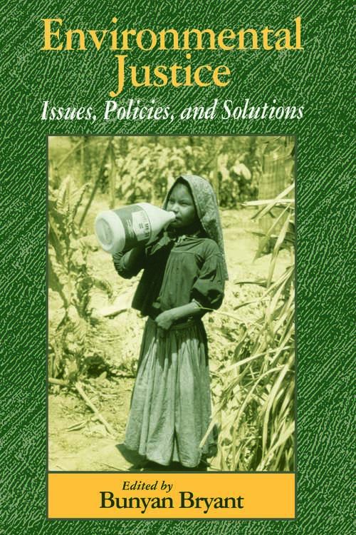 Environmental Justice: Issues, Policies, and Solutions