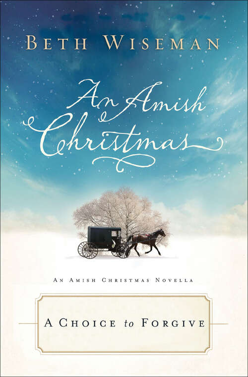 Book cover of A Choice to Forgive: An Amish Christmas Novella (Amish Christmas Novellas)
